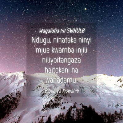 Picture 04 - Wagalatia 1:11 SWHULB - Ndugu, ninataka ninyi mjue kwamba injili - Bible Verse Picture