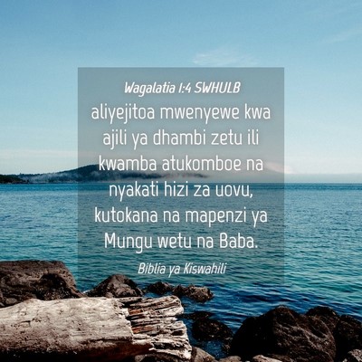 Picture 04 - Wagalatia 1:4 SWHULB - aliyejitoa mwenyewe kwa ajili ya dhambi zetu ili - Bible Verse Picture