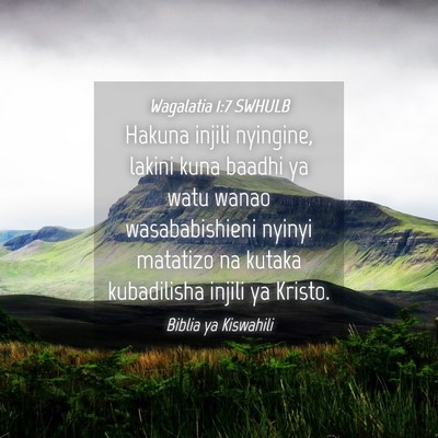 Picture 04 - Wagalatia 1:7 SWHULB - Hakuna injili nyingine, lakini kuna baadhi ya - Bible Verse Picture
