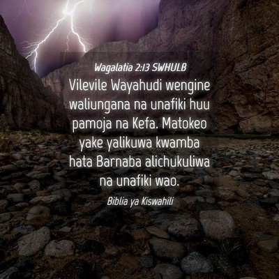 Picture 04 - Wagalatia 2:13 SWHULB - Vilevile Wayahudi wengine waliungana na unafiki - Bible Verse Picture