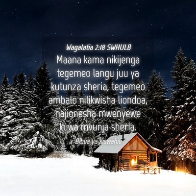 Picture 04 - Wagalatia 2:18 SWHULB - Maana kama nikijenga tegemeo langu juu ya kutunza - Bible Verse Picture