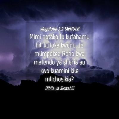 Picture 04 - Wagalatia 3:2 SWHULB - Mimi nataka tu kufahamu hili kutoka kwenu. Je - Bible Verse Picture