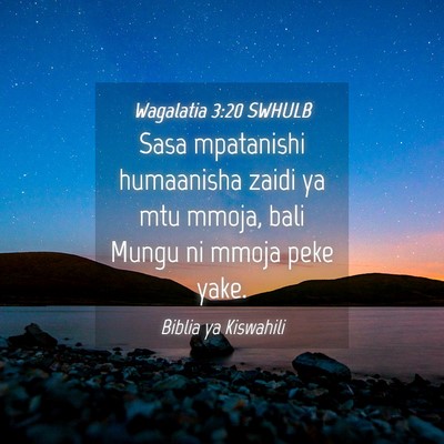Picture 04 - Wagalatia 3:20 SWHULB - Sasa mpatanishi humaanisha zaidi ya mtu mmoja, - Bible Verse Picture