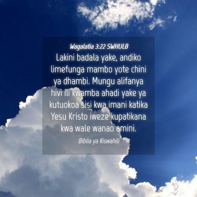 Picture 04 - Wagalatia 3:22 SWHULB - Lakini badala yake, andiko limefunga mambo yote - Bible Verse Picture