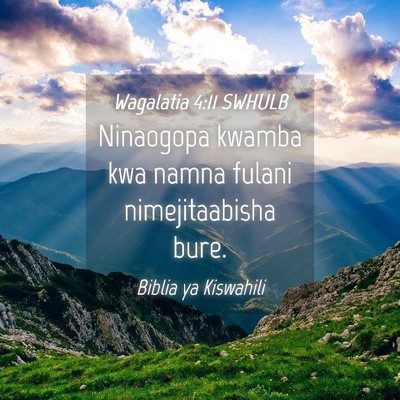 Picture 04 - Wagalatia 4:11 SWHULB - Ninaogopa kwamba kwa namna fulani nimejitaabisha - Bible Verse Picture