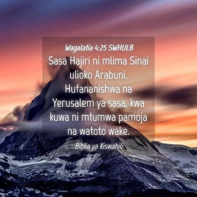 Picture 04 - Wagalatia 4:25 SWHULB - Sasa Hajiri ni mlima Sinai ulioko Arabuni. - Bible Verse Picture