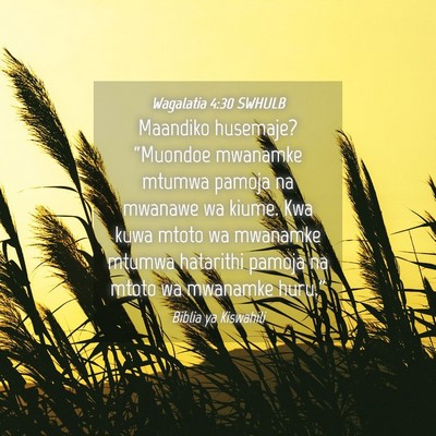 Picture 04 - Wagalatia 4:30 SWHULB - Maandiko husemaje? “Muondoe mwanamke mtumwa - Bible Verse Picture
