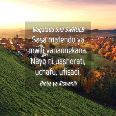 Picture 04 - Wagalatia 5:19 SWHULB - Sasa matendo ya mwili yanaonekana. Nayo ni - Bible Verse Picture