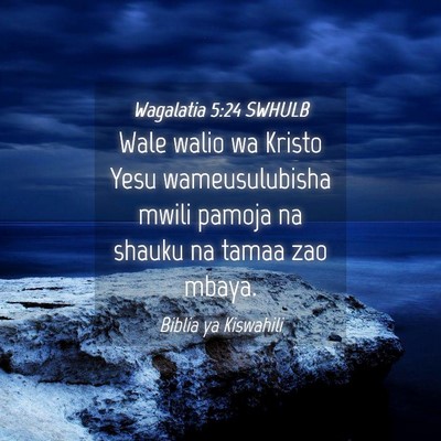 Picture 04 - Wagalatia 5:24 SWHULB - Wale walio wa Kristo Yesu wameusulubisha mwili - Bible Verse Picture