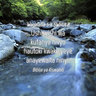 Picture 04 - Wagalatia 5:8 SWHULB - Ushawishi wa kufanya hivyo hautoki kwake yeye - Bible Verse Picture