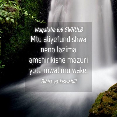 Picture 04 - Wagalatia 6:6 SWHULB - Mtu aliyefundishwa neno lazima amshirikishe - Bible Verse Picture