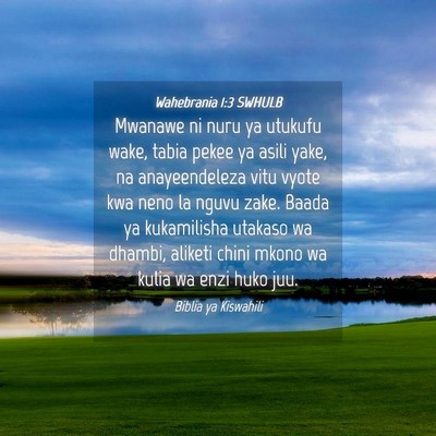 Picture 04 - Wahebrania 1:3 SWHULB - Mwanawe ni nuru ya utukufu wake, tabia pekee ya - Bible Verse Picture