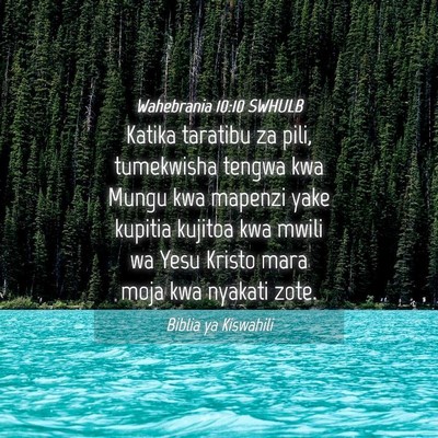 Picture 04 - Wahebrania 10:10 SWHULB - Katika taratibu za pili, tumekwisha tengwa kwa - Bible Verse Picture