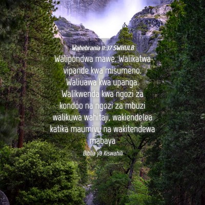 Picture 04 - Wahebrania 11:37 SWHULB - Walipondwa mawe. Walikatwa vipande kwa misumeno. - Bible Verse Picture
