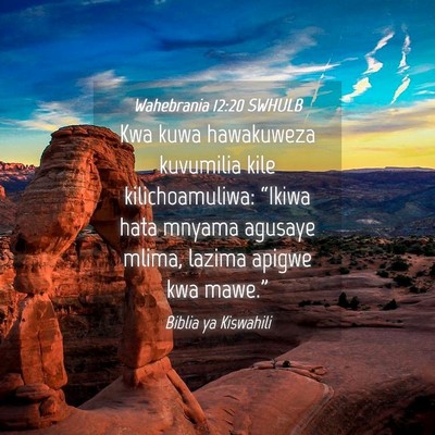Picture 04 - Wahebrania 12:20 SWHULB - Kwa kuwa hawakuweza kuvumilia kile - Bible Verse Picture