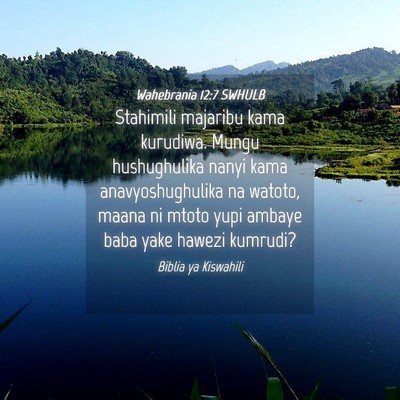 Picture 04 - Wahebrania 12:7 SWHULB - Stahimili majaribu kama kurudiwa. Mungu - Bible Verse Picture