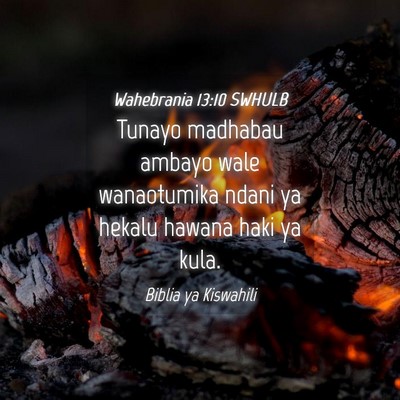 Picture 04 - Wahebrania 13:10 SWHULB - Tunayo madhabau ambayo wale wanaotumika ndani ya - Bible Verse Picture