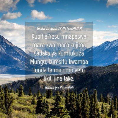 Picture 04 - Wahebrania 13:15 SWHULB - Kupitia Yesu mnapaswa mara kwa mara kujitoa - Bible Verse Picture