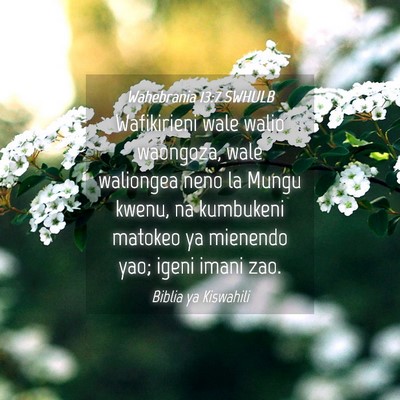 Picture 04 - Wahebrania 13:7 SWHULB - Wafikirieni wale walio waongoza, wale waliongea - Bible Verse Picture