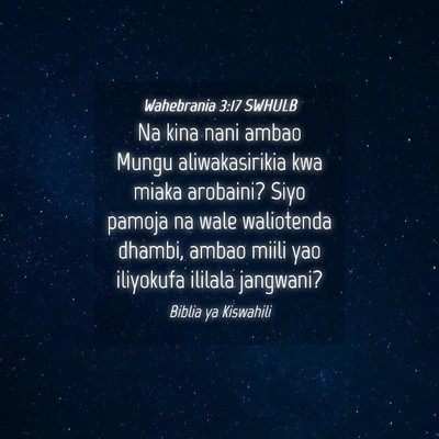 Picture 04 - Wahebrania 3:17 SWHULB - Na kina nani ambao Mungu aliwakasirikia kwa miaka - Bible Verse Picture