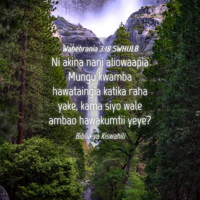 Picture 04 - Wahebrania 3:18 SWHULB - Ni akina nani aliowaapia Mungu kwamba hawataingia - Bible Verse Picture