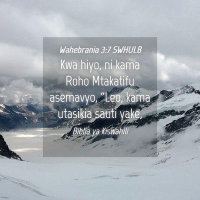 Picture 04 - Wahebrania 3:7 SWHULB - Kwa hiyo, ni kama Roho Mtakatifu asemavyo, - Bible Verse Picture