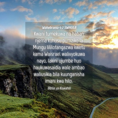 Picture 04 - Wahebrania 4:2 SWHULB - Kwani tumekuwa na habari njema kuhusu pumziko la - Bible Verse Picture