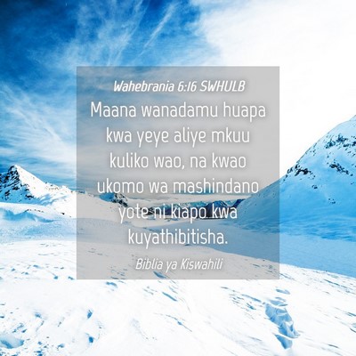 Picture 04 - Wahebrania 6:16 SWHULB - Maana wanadamu huapa kwa yeye aliye mkuu kuliko - Bible Verse Picture