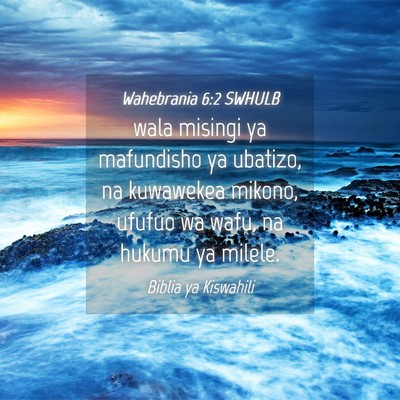 Picture 04 - Wahebrania 6:2 SWHULB - wala misingi ya mafundisho ya ubatizo, na - Bible Verse Picture
