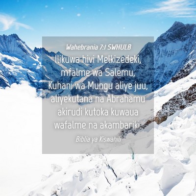 Picture 04 - Wahebrania 7:1 SWHULB - Ilikuwa hivi Melkizedeki, mfalme wa Salemu, - Bible Verse Picture