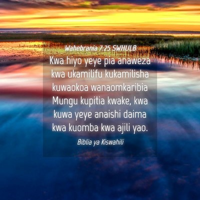 Picture 04 - Wahebrania 7:25 SWHULB - Kwa hiyo yeye pia anaweza kwa ukamilifu - Bible Verse Picture
