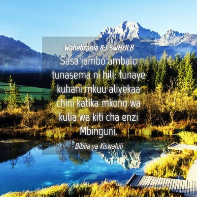 Picture 04 - Wahebrania 8:1 SWHULB - Sasa jambo ambalo tunasema ni hili: tunaye kuhani - Bible Verse Picture