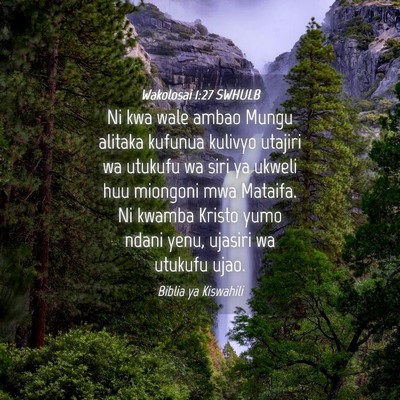 Picture 04 - Wakolosai 1:27 SWHULB - Ni kwa wale ambao Mungu alitaka kufunua kulivyo - Bible Verse Picture