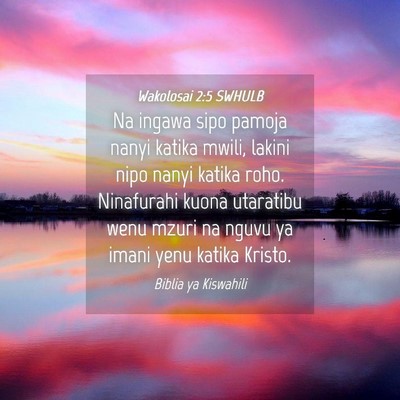 Picture 04 - Wakolosai 2:5 SWHULB - Na ingawa sipo pamoja nanyi katika mwili, lakini - Bible Verse Picture