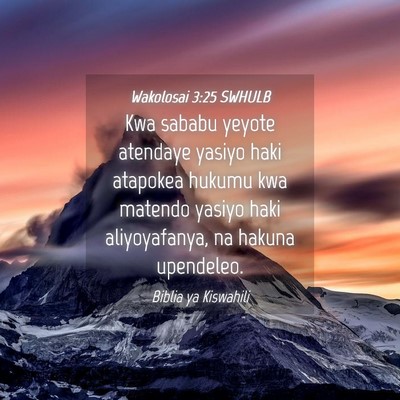 Picture 04 - Wakolosai 3:25 SWHULB - Kwa sababu yeyote atendaye yasiyo haki atapokea - Bible Verse Picture