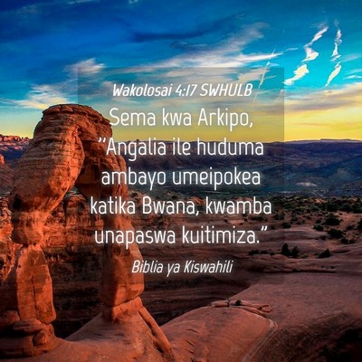 Picture 04 - Wakolosai 4:17 SWHULB - Sema kwa Arkipo, ''Angalia ile huduma ambayo - Bible Verse Picture
