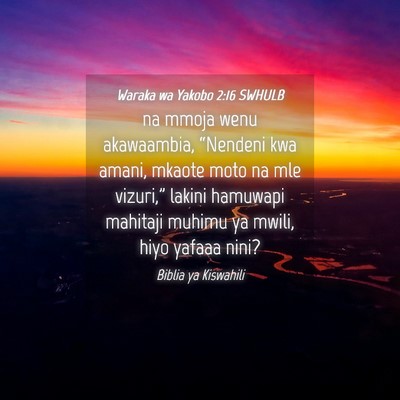 Picture 04 - Waraka wa Yakobo 2:16 SWHULB - na mmoja wenu akawaambia, “Nendeni kwa amani, - Bible Verse Picture