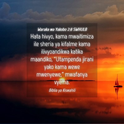 Picture 04 - Waraka wa Yakobo 2:8 SWHULB - Hata hivyo, kama mwaitimiza ile sheria ya kifalme - Bible Verse Picture