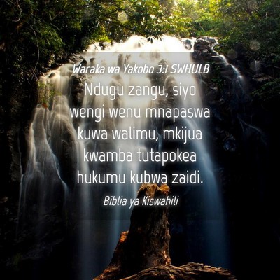 Picture 04 - Waraka wa Yakobo 3:1 SWHULB - Ndugu zangu, siyo wengi wenu mnapaswa kuwa - Bible Verse Picture