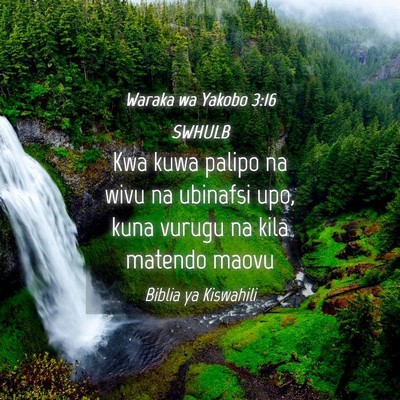 Picture 04 - Waraka wa Yakobo 3:16 SWHULB - Kwa kuwa palipo na wivu na ubinafsi upo, kuna - Bible Verse Picture