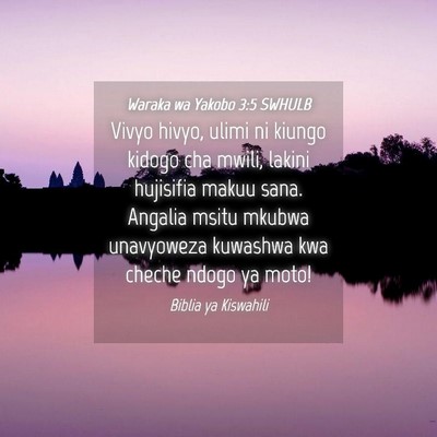 Picture 04 - Waraka wa Yakobo 3:5 SWHULB - Vivyo hivyo, ulimi ni kiungo kidogo cha mwili, - Bible Verse Picture