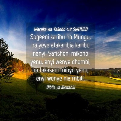 Picture 04 - Waraka wa Yakobo 4:8 SWHULB - Sogeeni karibu na Mungu, na yeye atakaribia - Bible Verse Picture