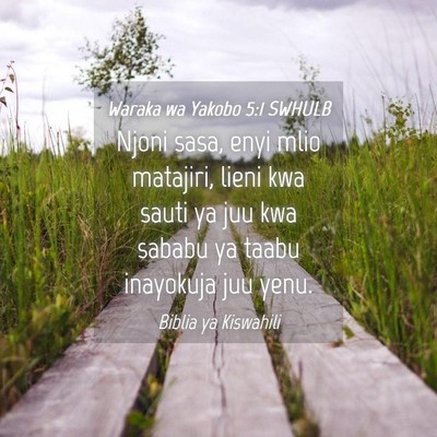 Picture 04 - Waraka wa Yakobo 5:1 SWHULB - Njoni sasa, enyi mlio matajiri, lieni kwa sauti - Bible Verse Picture