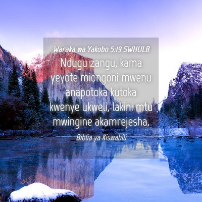 Picture 04 - Waraka wa Yakobo 5:19 SWHULB - Ndugu zangu, kama yeyote miongoni mwenu anapotoka - Bible Verse Picture