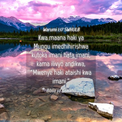 Picture 04 - Warumi 1:17 SWHULB - Kwa maana haki ya Mungu imedhihirishwa kutoka - Bible Verse Picture