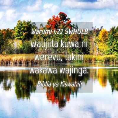 Picture 04 - Warumi 1:22 SWHULB - Walijiita kuwa ni werevu, lakini wakawa - Bible Verse Picture