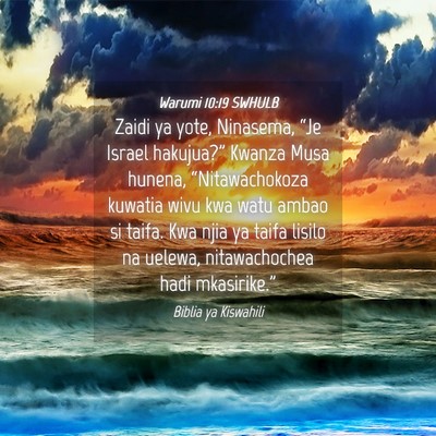 Picture 04 - Warumi 10:19 SWHULB - Zaidi ya yote, Ninasema, “Je Israel hakujua?” - Bible Verse Picture