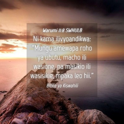 Picture 04 - Warumi 11:8 SWHULB - Ni kama ilivyoandikwa: “Mungu amewapa roho ya - Bible Verse Picture