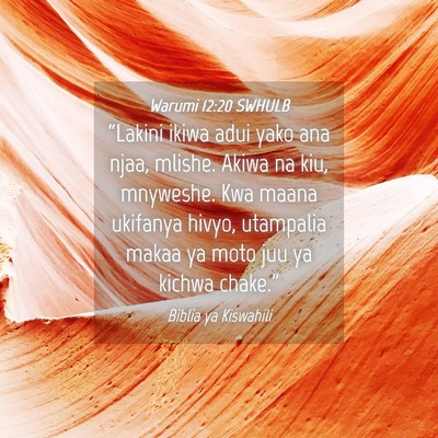 Picture 04 - Warumi 12:20 SWHULB - “Lakini ikiwa adui yako ana njaa, mlishe. Akiwa - Bible Verse Picture