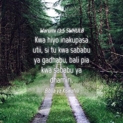 Picture 04 - Warumi 13:5 SWHULB - Kwa hiyo inakupasa utii, si tu kwa sababu ya - Bible Verse Picture